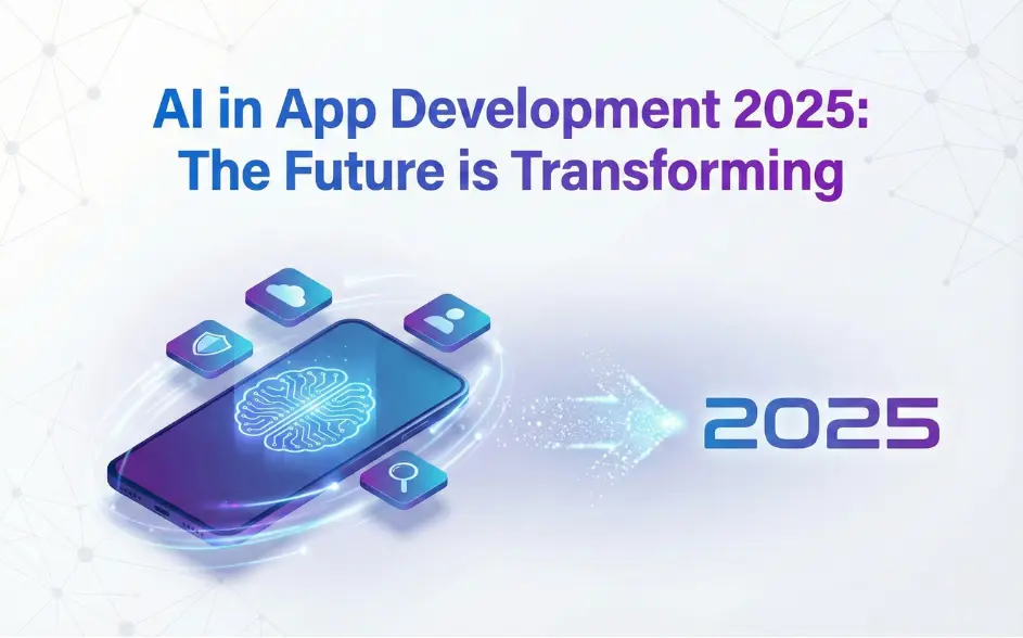 AI in App Development 2025: The Future is Transforming
