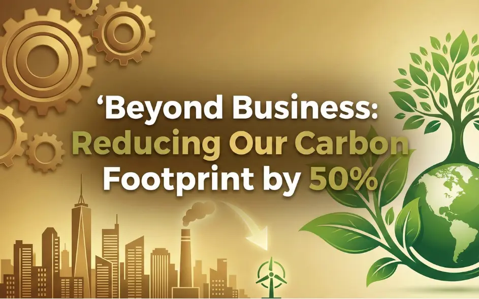Beyond Business: Reducing Our Carbon Footprint by 50%